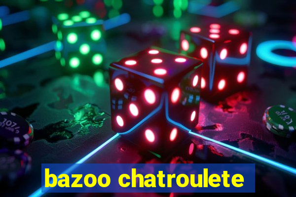 bazoo chatroulete